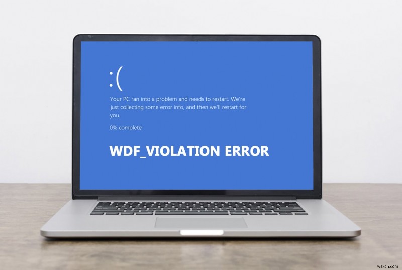 विंडोज 10 में WDF_VIOLATION त्रुटि को कैसे ठीक करें 