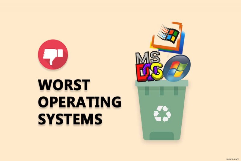शीर्ष 10 सबसे खराब ऑपरेटिंग सिस्टम