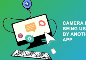 विंडोज 10 में किसी अन्य ऐप द्वारा उपयोग किए जाने वाले कैमरे को ठीक करें 