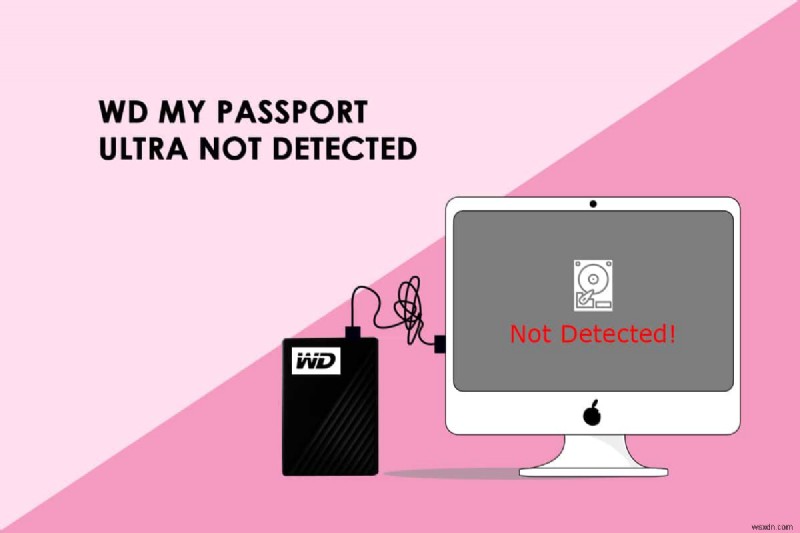 Windows 10 पर WD माई पासपोर्ट अल्ट्रा नॉट डिटेक्टेड को ठीक करें