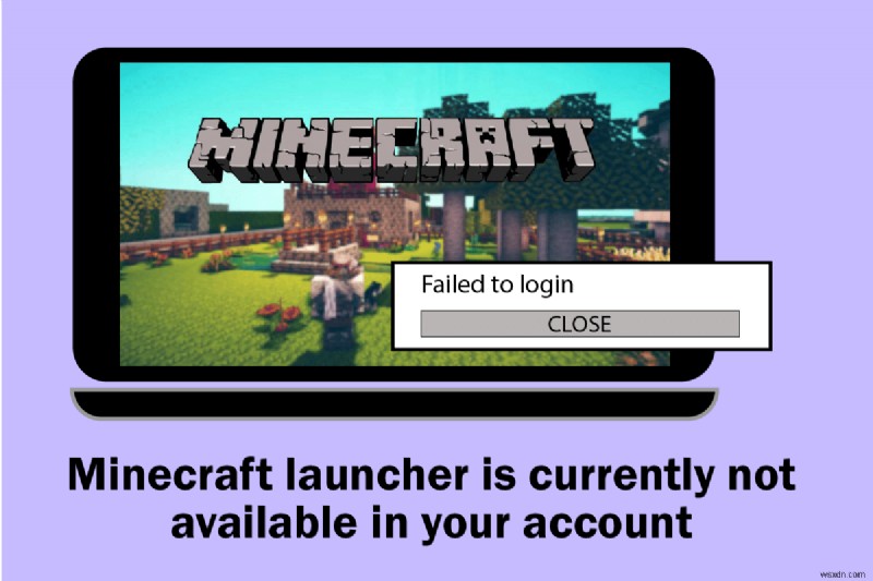 फिक्स Minecraft Launcher वर्तमान में आपके खाते में उपलब्ध नहीं है 