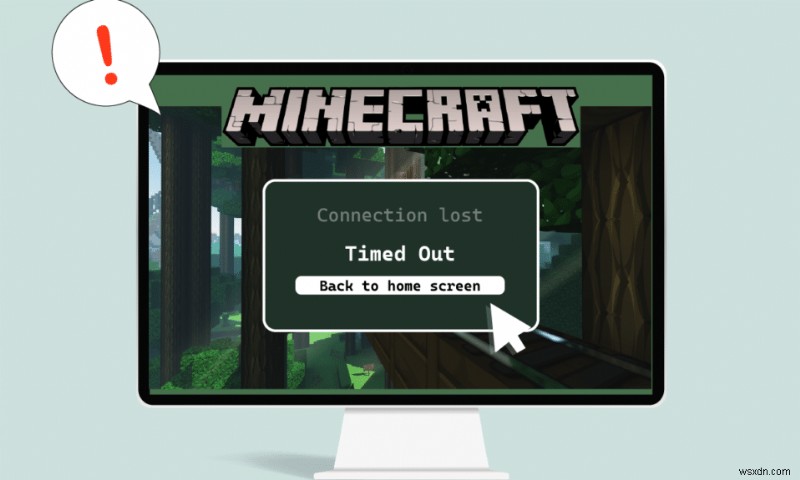 Minecraft कनेक्शन को ठीक करें समय समाप्त हो गया कोई और जानकारी त्रुटि नहीं 