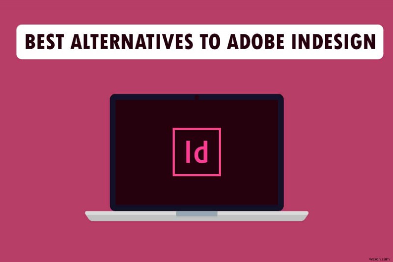 Adobe InDesign के शीर्ष 21 सर्वश्रेष्ठ विकल्प