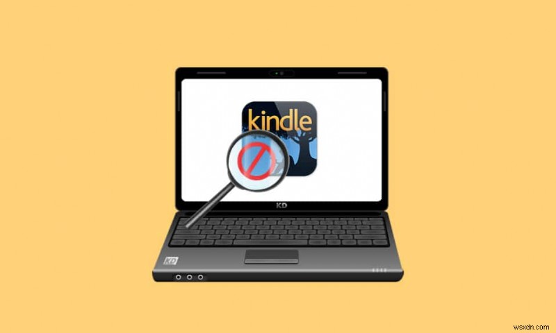 Amazon Kindle को PC पर नहीं दिखाना ठीक करें
