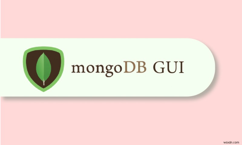 16 सर्वश्रेष्ठ MongoDB GUI ऐप्स