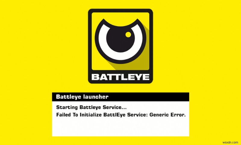 BattleEye सेवा सामान्य त्रुटि प्रारंभ करने में विफल ठीक करें 