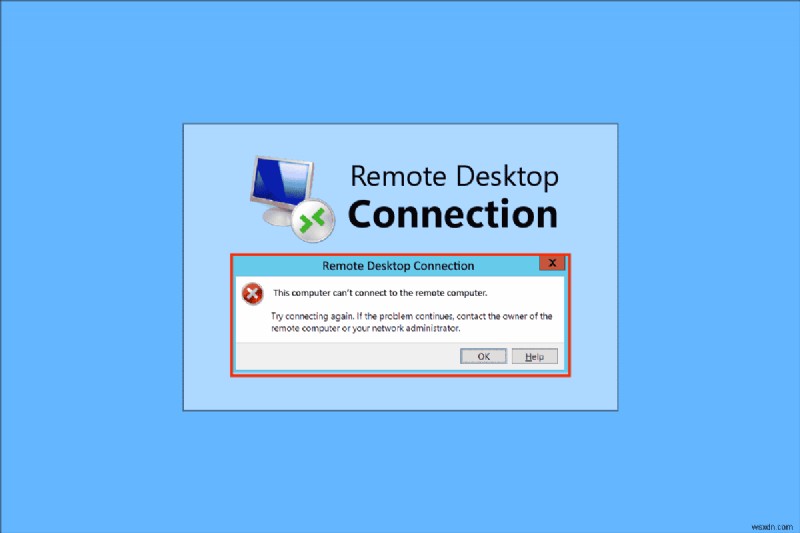 दूरस्थ डेस्कटॉप को ठीक करें दूरस्थ कंप्यूटर से कनेक्ट नहीं हो सकता 