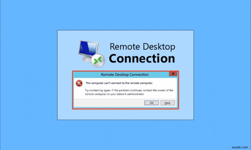 दूरस्थ डेस्कटॉप को ठीक करें दूरस्थ कंप्यूटर से कनेक्ट नहीं हो सकता 