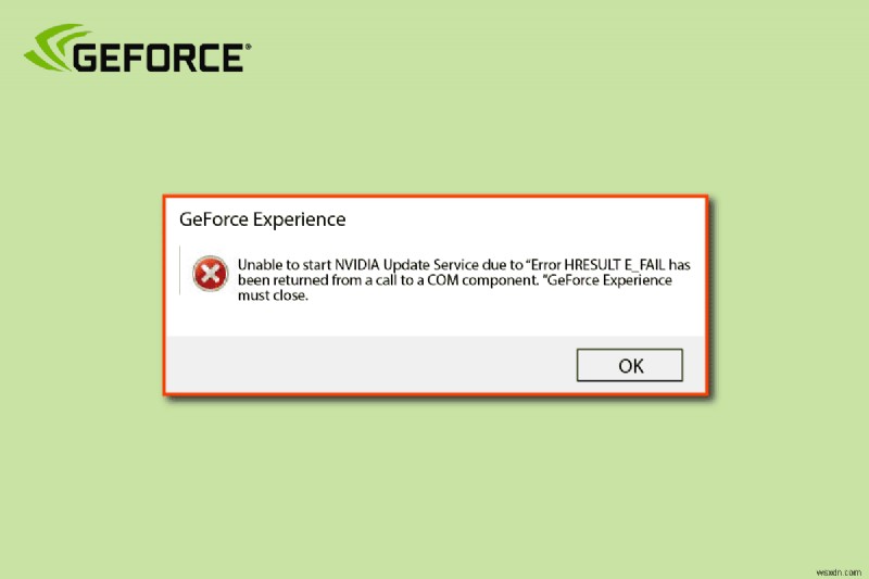 विंडोज 10 में GeForce एरर HRESULT E फेल को ठीक करें 