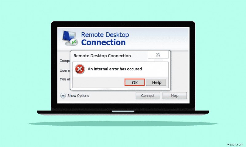 दूरस्थ डेस्कटॉप कनेक्शन को ठीक करें एक आंतरिक त्रुटि हुई है 