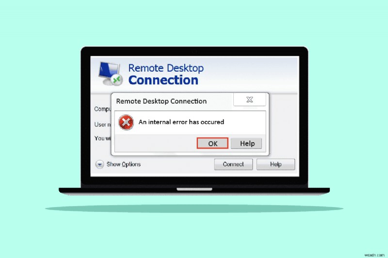 दूरस्थ डेस्कटॉप कनेक्शन को ठीक करें एक आंतरिक त्रुटि हुई है 