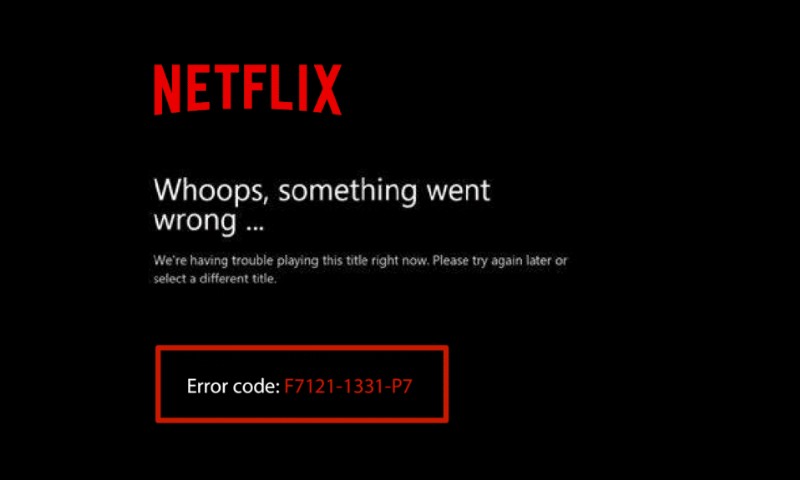 Windows 10 में Netflix त्रुटि F7121 1331 P7 को ठीक करें