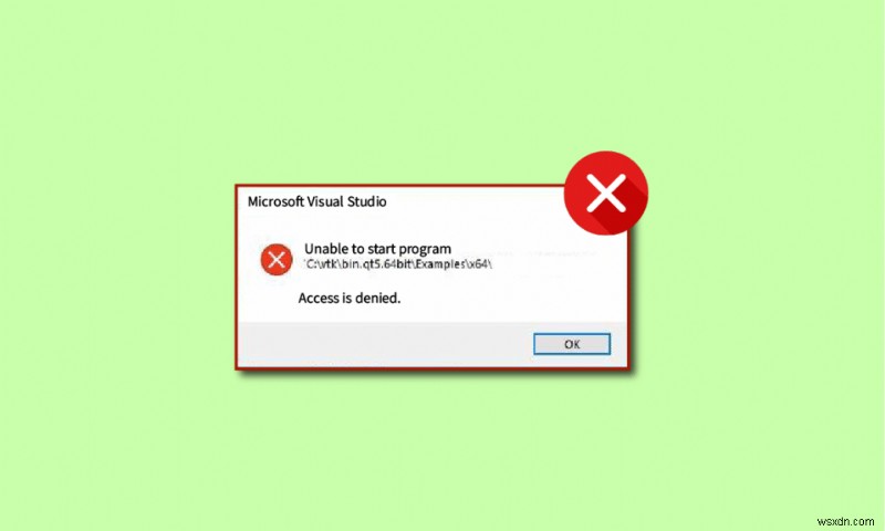 प्रोग्राम शुरू करने में असमर्थ फिक्स विजुअल स्टूडियो एक्सेस अस्वीकृत है 