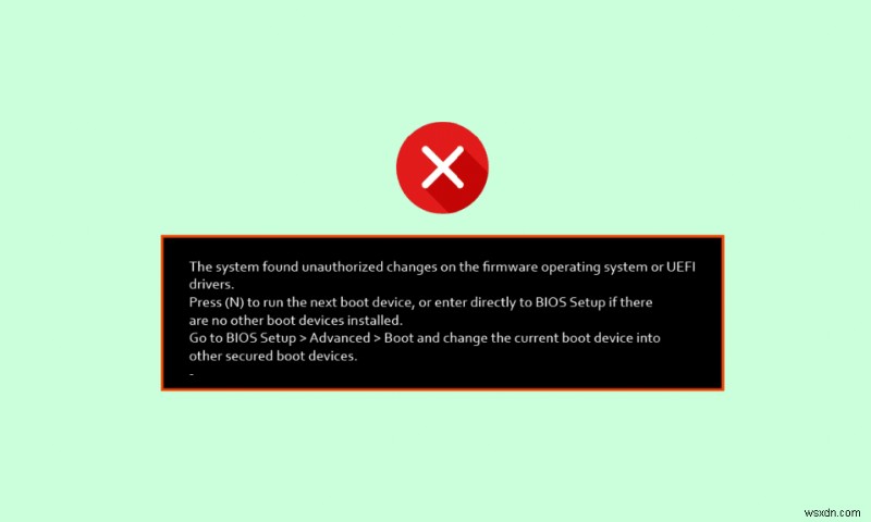 फर्मवेयर ऑपरेटिंग सिस्टम या UEFI ड्राइवर्स पर सिस्टम में पाए गए अनधिकृत परिवर्तन को ठीक करें 