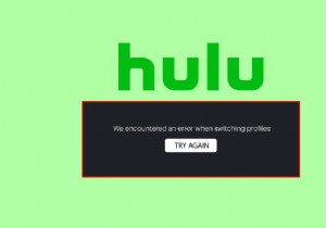 Windows 10 में Hulu स्विच प्रोफ़ाइल त्रुटि को ठीक करें