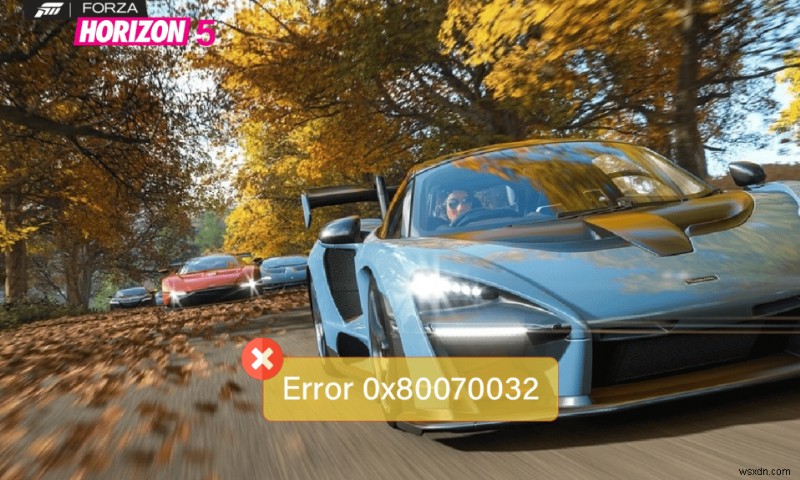 0x80070032 Forza Horizon 5 एरर विंडोज 10 में ठीक करें