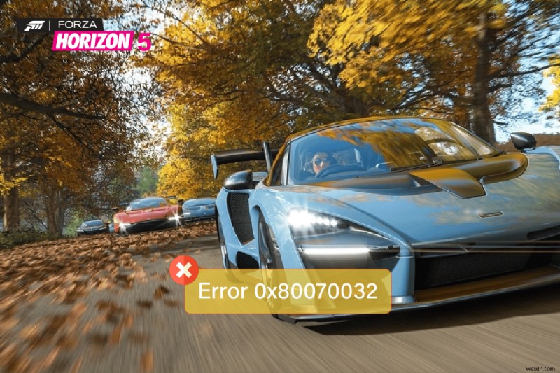 0x80070032 Forza Horizon 5 एरर विंडोज 10 में ठीक करें