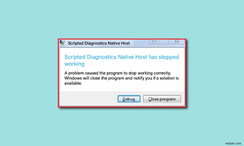 फिक्स स्क्रिप्टेड डायग्नोस्टिक्स नेटिव होस्ट काम नहीं कर रहा है 