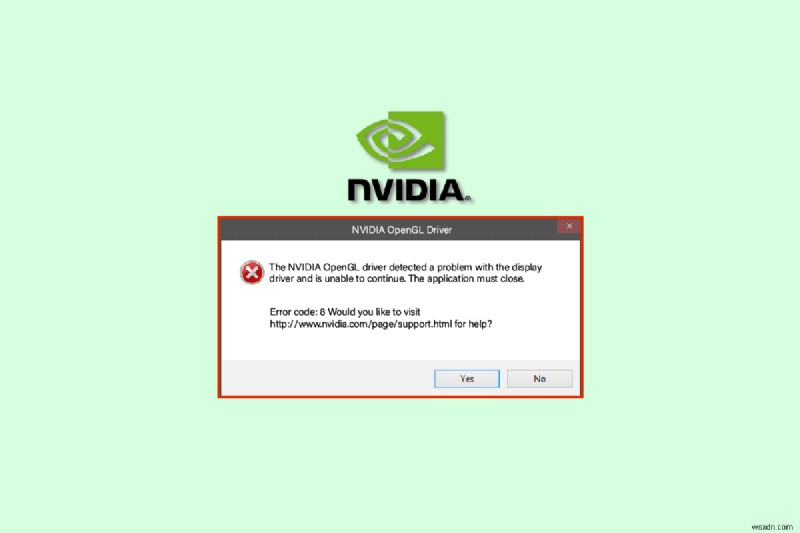 NVIDIA OpenGL ड्राइवर त्रुटि कोड को ठीक करें 8 