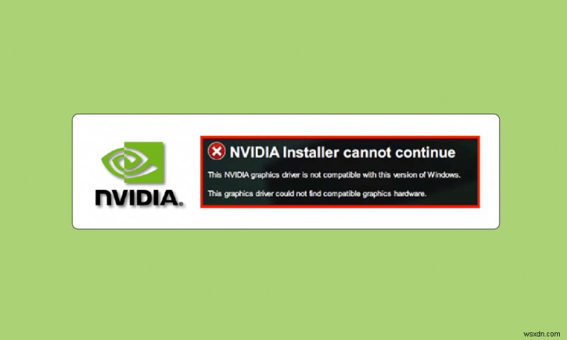 NVIDIA ड्राइवर को ठीक करें जो विंडोज के इस संस्करण के साथ संगत नहीं है 
