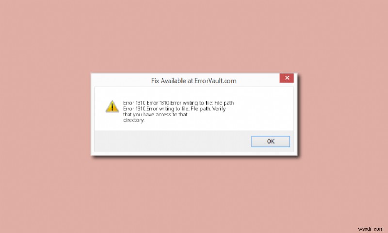 1310 त्रुटि को ठीक करें सत्यापित करें कि आपके पास उस निर्देशिका तक पहुंच है 