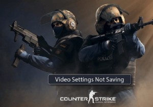 CS GO वीडियो सेटिंग्स को ठीक करें त्रुटि सहेजा नहीं जा रहा है 