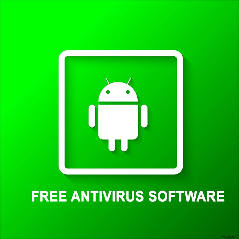 2022 में Android के लिए 10 सर्वश्रेष्ठ मुफ्त एंटीवायरस सॉफ़्टवेयर