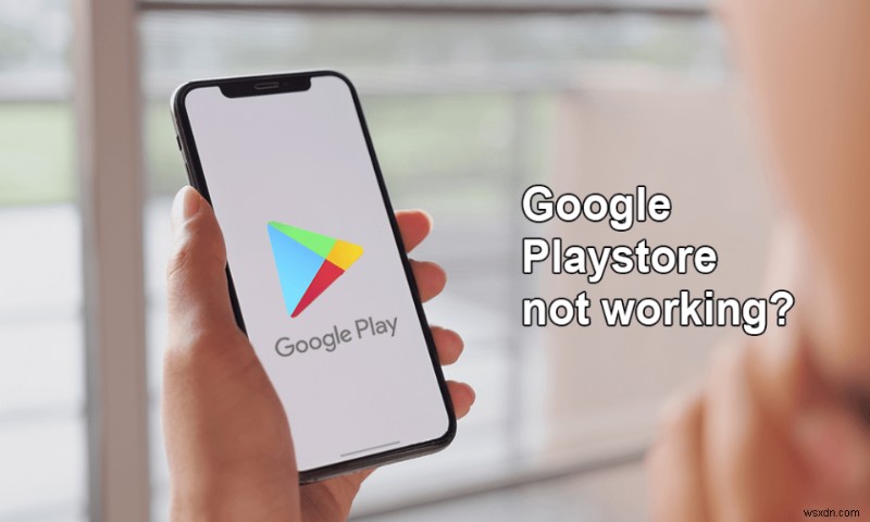 Google Play Store काम नहीं कर रहा है? इसे ठीक करने के 10 तरीके!