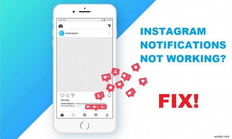 Instagram सूचनाएं काम नहीं कर रही हैं? इसे ठीक करने के 9 तरीके यहां दिए गए हैं!