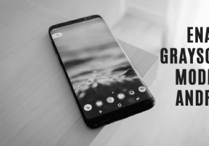 Android पर ग्रेस्केल मोड कैसे सक्षम करें