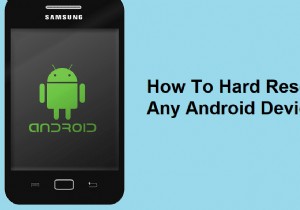 किसी भी Android डिवाइस को हार्ड रीसेट कैसे करें