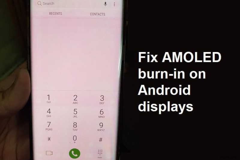 AMOLED या LCD डिस्प्ले पर स्क्रीन बर्न-इन को ठीक करें