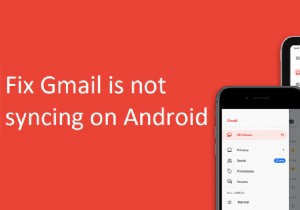 फिक्स जीमेल ऐप एंड्रॉइड पर सिंक नहीं हो रहा है
