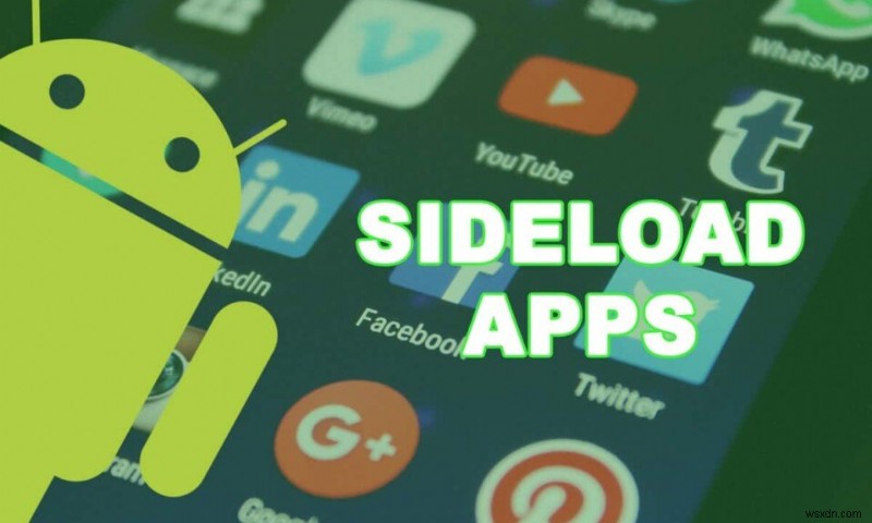 Android फ़ोन पर ऐप्स को साइडलोड कैसे करें