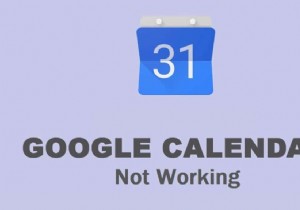 Google कैलेंडर काम नहीं कर रहा है? इसे ठीक करने के 9 तरीके