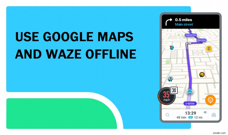 इंटरनेट डेटा बचाने के लिए Waze और Google मानचित्र ऑफ़लाइन का उपयोग कैसे करें
