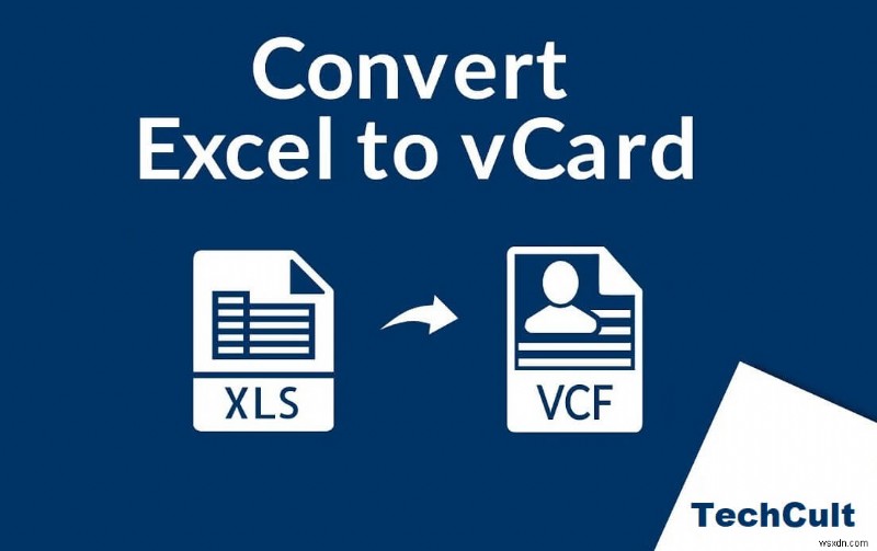 Excel (.xls) फाइल को vCard (.vcf) फाइल में कैसे बदलें?