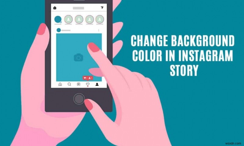 अपनी Instagram कहानी में पृष्ठभूमि का रंग कैसे बदलें