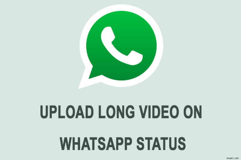 WhatsApp स्टेटस पर लंबा वीडियो कैसे पोस्ट या अपलोड करें?