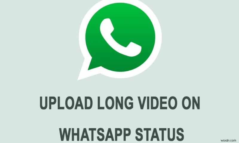 WhatsApp स्टेटस पर लंबा वीडियो कैसे पोस्ट या अपलोड करें?