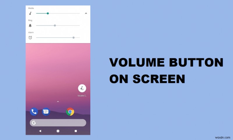 Android पर स्क्रीन पर वॉल्यूम बटन कैसे प्राप्त करें