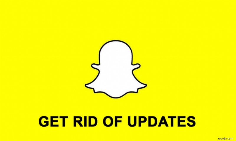 Android पर Snapchat अपडेट से कैसे छुटकारा पाएं