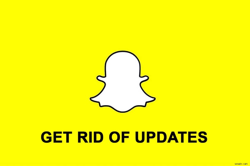 Android पर Snapchat अपडेट से कैसे छुटकारा पाएं