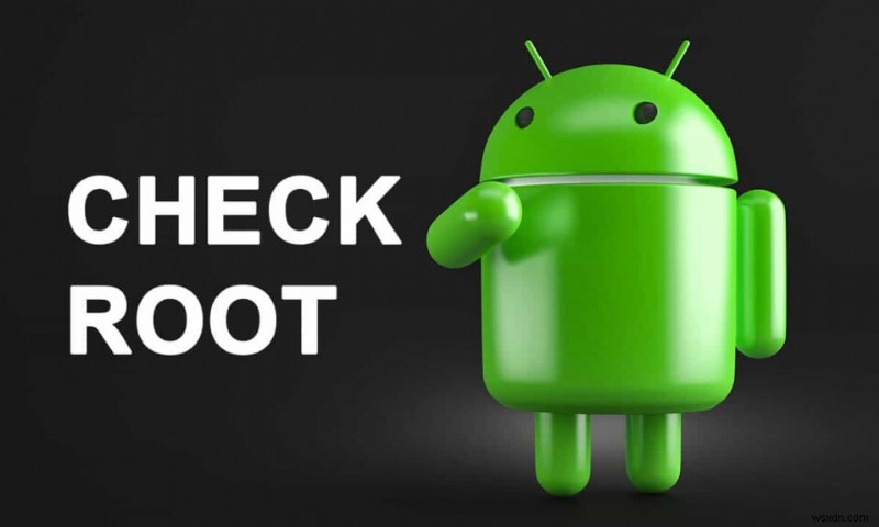 कैसे जांचें कि आपका Android फोन रूट किया गया है या नहीं?