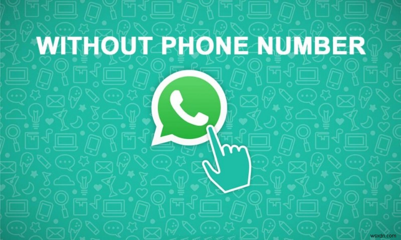 बिना फोन नंबर के WhatsApp का उपयोग कैसे करें