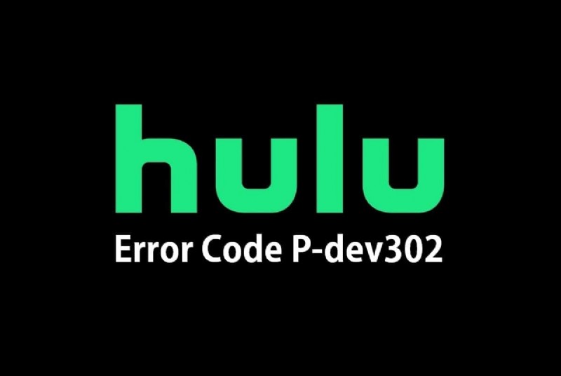 Hulu त्रुटि कोड P-dev302 ठीक करें