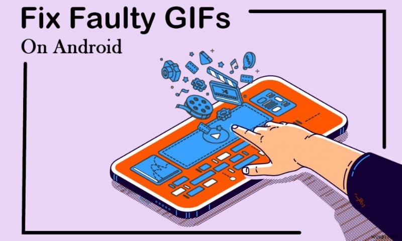 Android पर दोषपूर्ण GIF ठीक करें