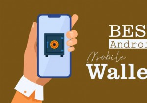 शीर्ष 10 सर्वश्रेष्ठ Android मोबाइल वॉलेट