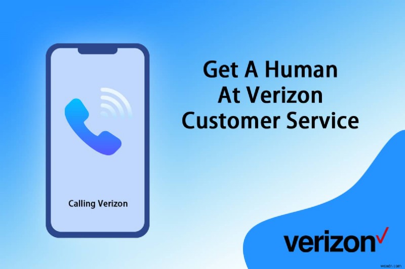 मैं Verizon ग्राहक सेवा में एक मानव कैसे प्राप्त करूं