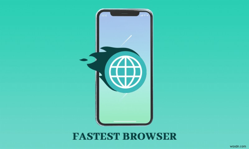 14 Android के लिए सबसे तेज़ सबसे तेज़ ब्राउज़र